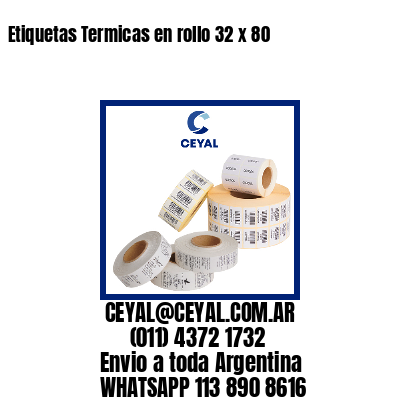Etiquetas Termicas en rollo 32 x 80