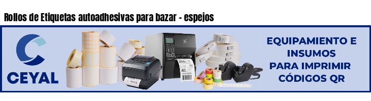 Rollos de Etiquetas autoadhesivas para bazar - espejos
