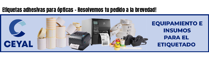Etiquetas adhesivas para ópticas - Resolvemos tu pedido a la brevedad!