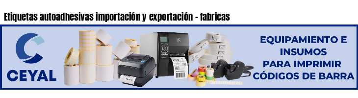Etiquetas autoadhesivas importación y exportación - fabricas