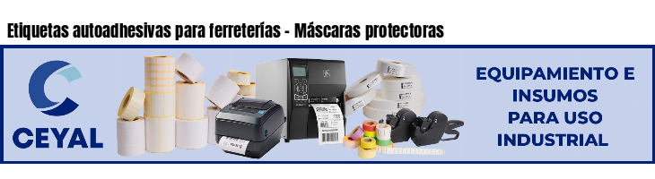 Etiquetas autoadhesivas para ferreterías - Máscaras protectoras