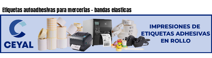 Etiquetas autoadhesivas para mercerías - bandas elasticas