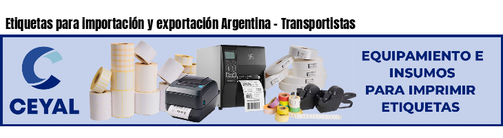 Etiquetas para importación y exportación Argentina - Transportistas