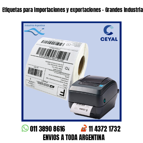 Etiquetas para importaciones y exportaciones – Grandes industrias