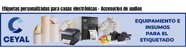 Etiquetas personalizadas para casas electrónicas - Accesorios de audios