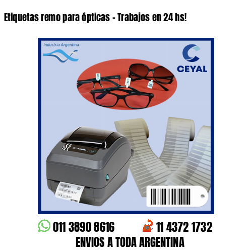 Etiquetas remo para ópticas – Trabajos en 24 hs!
