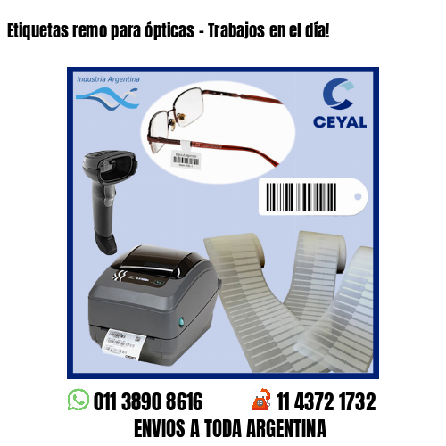 Etiquetas remo para ópticas – Trabajos en el día!