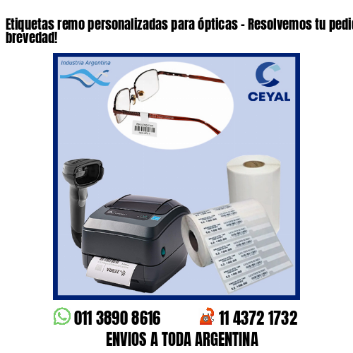 Etiquetas remo personalizadas para ópticas – Resolvemos tu pedido a la brevedad!
