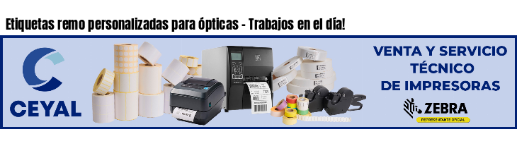 Etiquetas remo personalizadas para ópticas - Trabajos en el día!