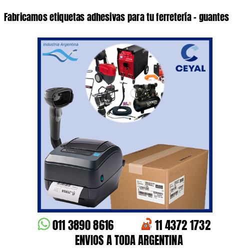 Fabricamos etiquetas adhesivas para tu ferretería – guantes