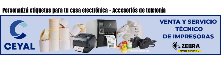 Personalizá etiquetas para tu casa electrónica - Accesoriós de telefonía