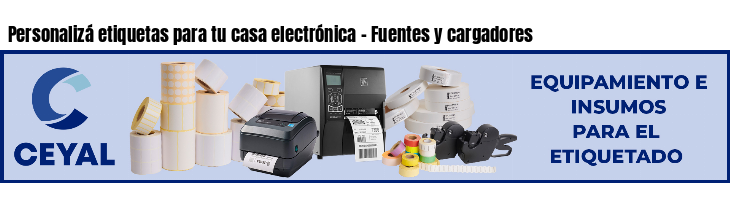 Personalizá etiquetas para tu casa electrónica - Fuentes y cargadores