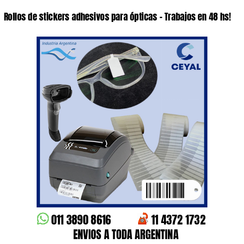 Rollos de stickers adhesivos para ópticas – Trabajos en 48 hs!