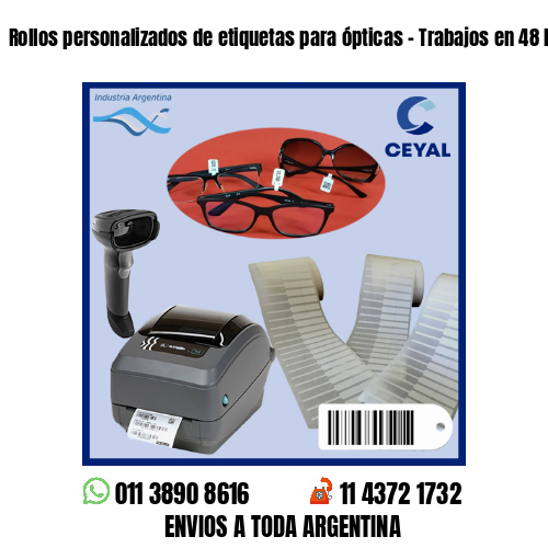Rollos personalizados de etiquetas para ópticas – Trabajos en 48 hs!