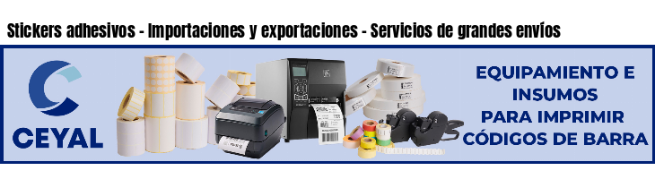 Stickers adhesivos - Importaciones y exportaciones - Servicios de grandes envíos