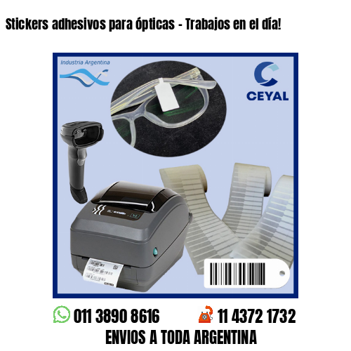 Stickers adhesivos para ópticas – Trabajos en el día!