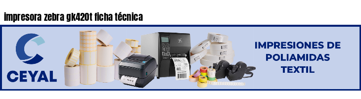 impresora zebra gk420t ficha técnica