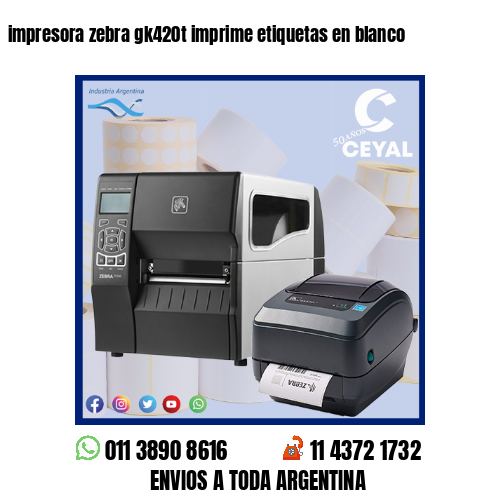 impresora zebra gk420t imprime etiquetas en blanco