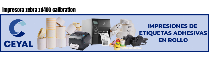 impresora zebra zd400 calibration