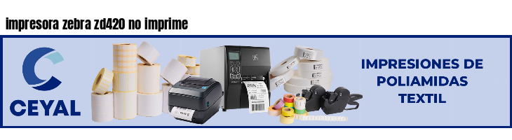 impresora zebra zd420 no imprime