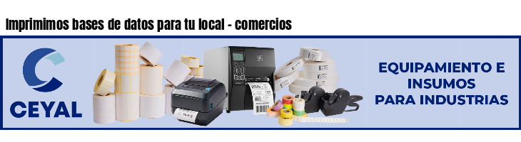 Imprimimos bases de datos para tu local - comercios