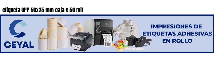 etiqueta OPP 50x25 mm caja x 50 mil
