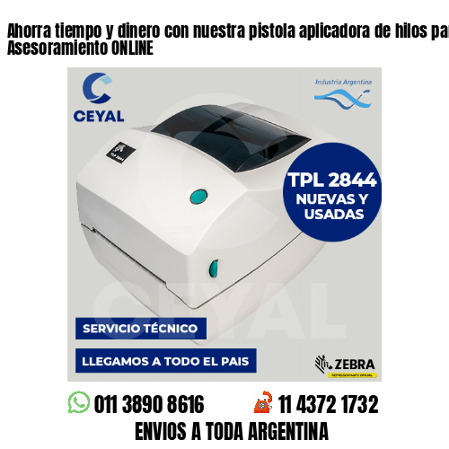 Ahorra tiempo y dinero con nuestra pistola aplicadora de hilos para etiquetas- Asesoramiento ONLINE