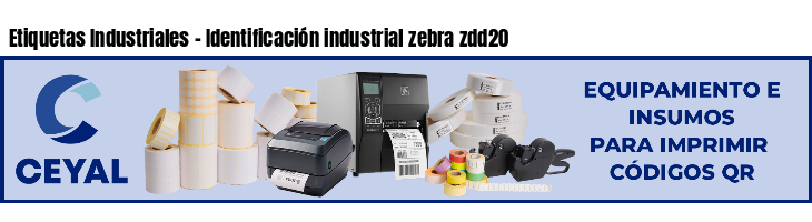Etiquetas Industriales - Identificación industrial zebra zdd20
