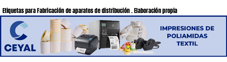 Etiquetas para Fabricación de aparatos de distribución . Elaboración propia