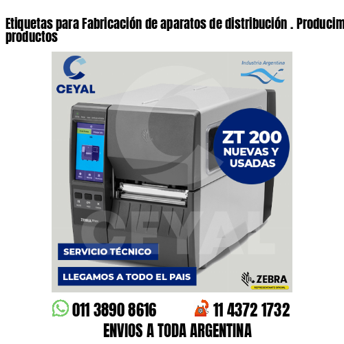 Etiquetas para Fabricación de aparatos de distribución . Producimos nuestros productos