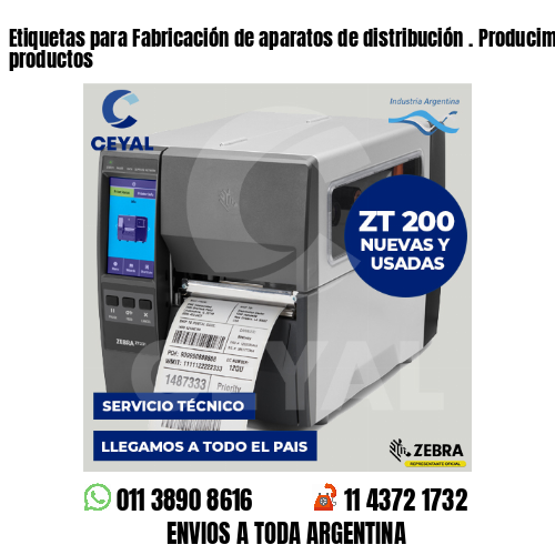 Etiquetas para Fabricación de aparatos de distribución . Producimos nuestros productos