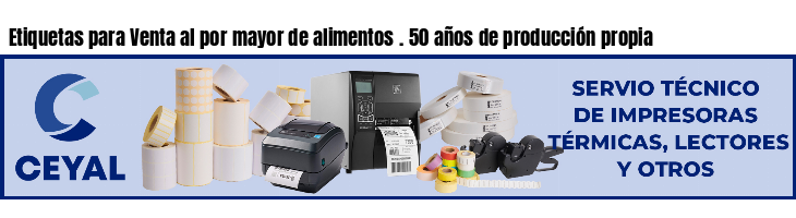 Etiquetas para Venta al por mayor de alimentos . 50 años de producción propia