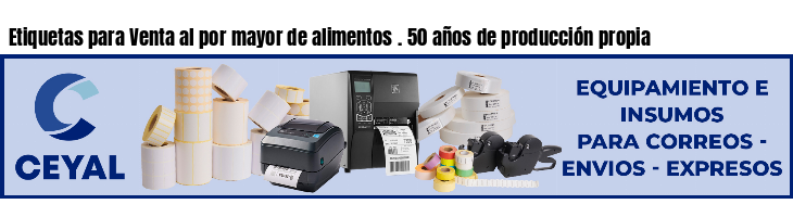 Etiquetas para Venta al por mayor de alimentos . 50 años de producción propia