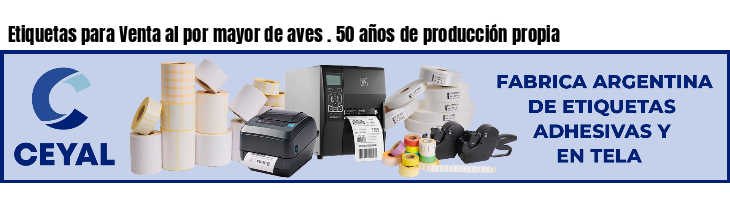 Etiquetas para Venta al por mayor de aves . 50 años de producción propia