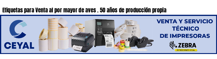 Etiquetas para Venta al por mayor de aves . 50 años de producción propia