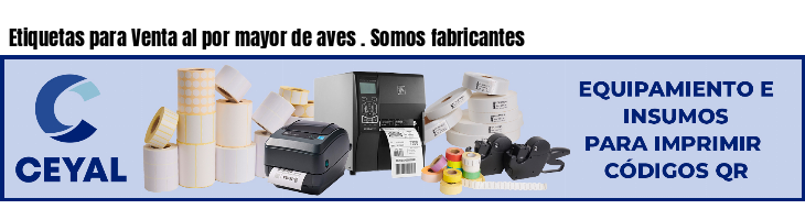 Etiquetas para Venta al por mayor de aves . Somos fabricantes