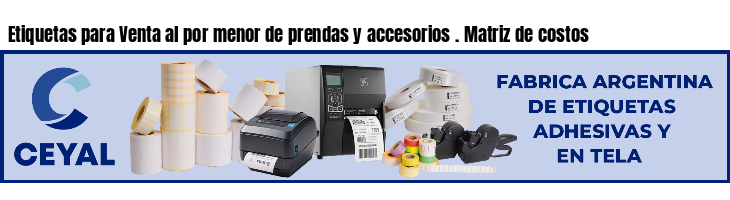 Etiquetas para Venta al por menor de prendas y accesorios . Matriz de costos