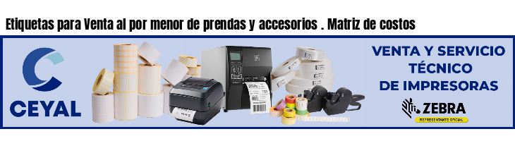 Etiquetas para Venta al por menor de prendas y accesorios . Matriz de costos