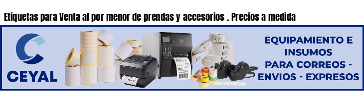 Etiquetas para Venta al por menor de prendas y accesorios . Precios a medida
