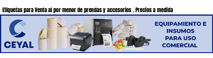 Etiquetas para Venta al por menor de prendas y accesorios . Precios a medida