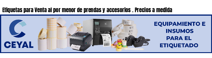 Etiquetas para Venta al por menor de prendas y accesorios . Precios a medida