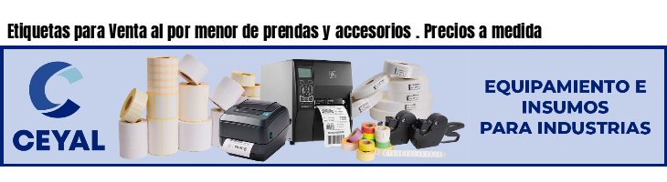 Etiquetas para Venta al por menor de prendas y accesorios . Precios a medida
