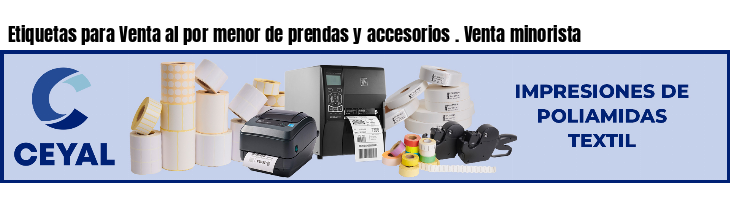 Etiquetas para Venta al por menor de prendas y accesorios . Venta minorista