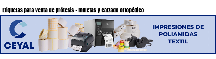 Etiquetas para Venta de prótesis - muletas y calzado ortopédico