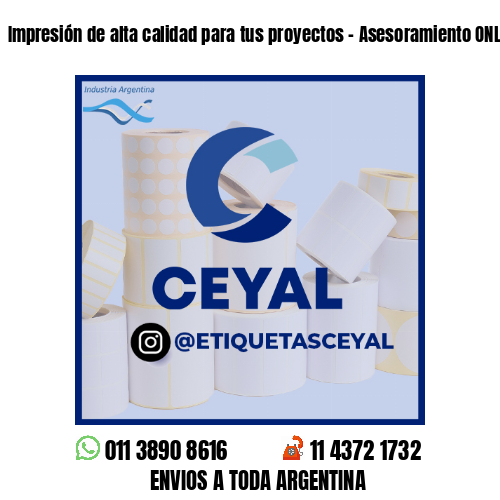 Impresión de alta calidad para tus proyectos - Asesoramiento ONLINE