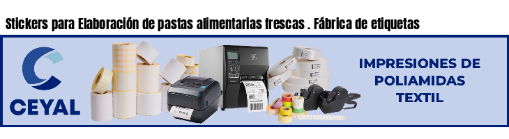 Stickers para Elaboración de pastas alimentarias frescas . Fábrica de etiquetas