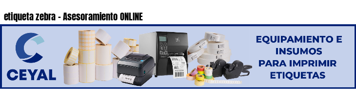 etiqueta zebra - Asesoramiento ONLINE