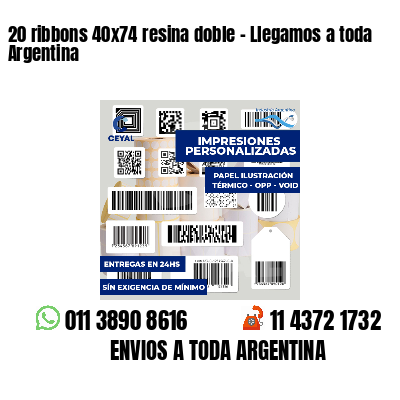 20 ribbons 40x74 resina doble - Llegamos a toda Argentina