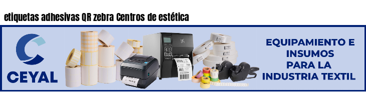 etiquetas adhesivas QR zebra Centros de estética