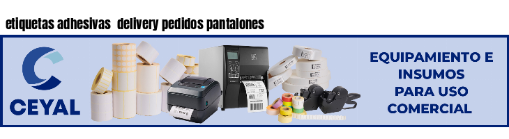 etiquetas adhesivas delivery pedidos pantalones
